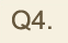 Q4